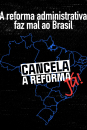Campanha Cancela a Reforma - A Reforma Administrativa faz mal ao Brasil