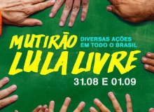 4º mutirão Lula Livre acontece neste fim de semana em todo o Brasil