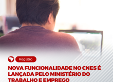 Nova funcionalidade no CNES é lançada pelo ministério do Trabalho e Emprego