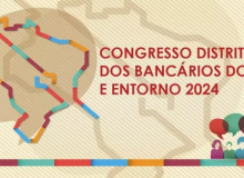 Bancários do DF e Entorno realizam Congresso Distrital, neste sábado (20)