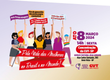 Pela vida das mulheres no Brasil e no mundo, CUT participa do 8 de março na Paulista