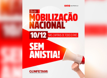 Confetam convoca a classe trabalhadora para Mobilização Nacional contra os golpistas