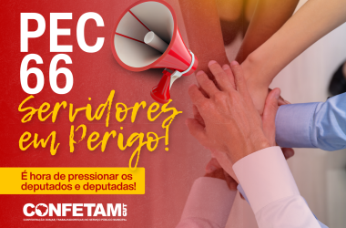 PEC 66/2023 volta à pauta e ameaça direitos dos servidores