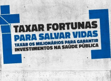 Movimentos lançam Campanha “Taxar Fortunas Para Salvar Vidas”