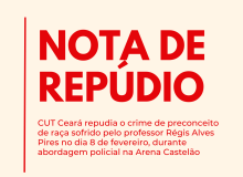 CUT-CE repudia o crime de preconceito de raça sofrido pelo professor Régis Alves