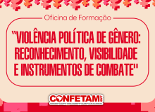 Confetam/Conatram promoverá Oficina de Formação sobre Política de Gênero