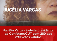 Jucélia Vargas é eleita presidenta da Confetam/CUT com 280 dos 290 votos válidos