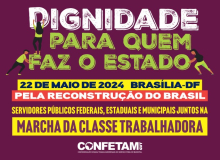 Dignidade para quem faz o estado - Marcha da Classe Trabalhadora, 22 de maio