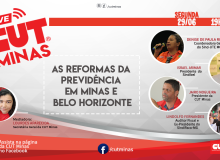 Live da CUT Minas vai debater as reformas da Previdência em Minas e Belo Horizonte
