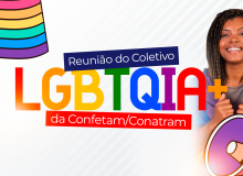Reunião do Coletivo LGBTQIA+ da Confetam/Conatram