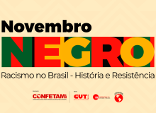 Confetam/CUT promoverá ciclo de oficinas no Novembro Negro sobre combate ao racismo