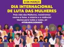 Neste 8 de março, mulheres denunciam impactos da pandemia e descaso de Bolsonaro