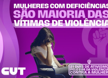 21 dias de ativismo: mulheres com deficiências são maioria das vítimas de violência
